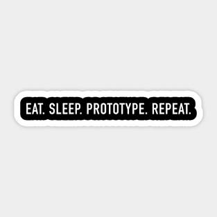 EAT. SLEEP. PROTOTYPE. REPEAT. Sticker